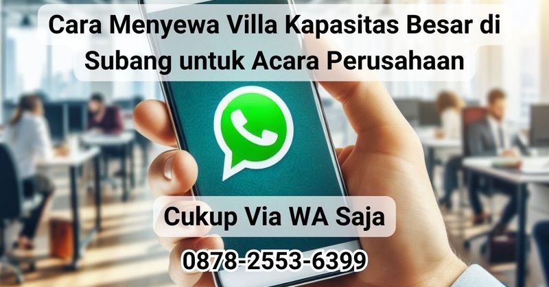 Cara Menyewa Villa Kapasitas Besar di Subang untuk Acara Perusahaan